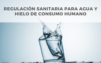 Regulación Sanitaria para agua y hielo de consumo humano