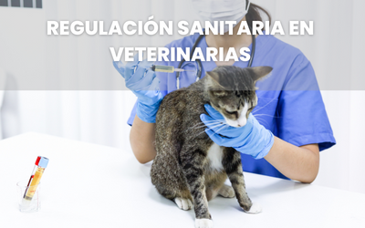 Regulación Sanitaria en Veterinarias