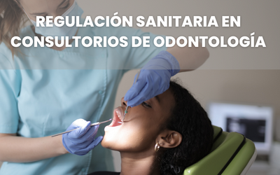 Regulación Sanitaria en Consultorios de Odontología