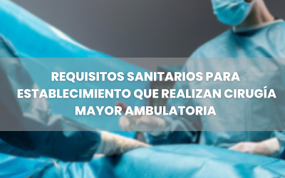 Requisitos Sanitarios para Establecimiento que Realizan Cirugía Mayor Ambulatoria